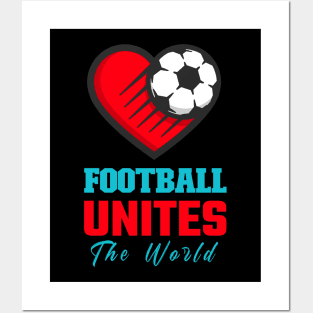 Football Unites the World Soccer Love Football shoot a goal Posters and Art